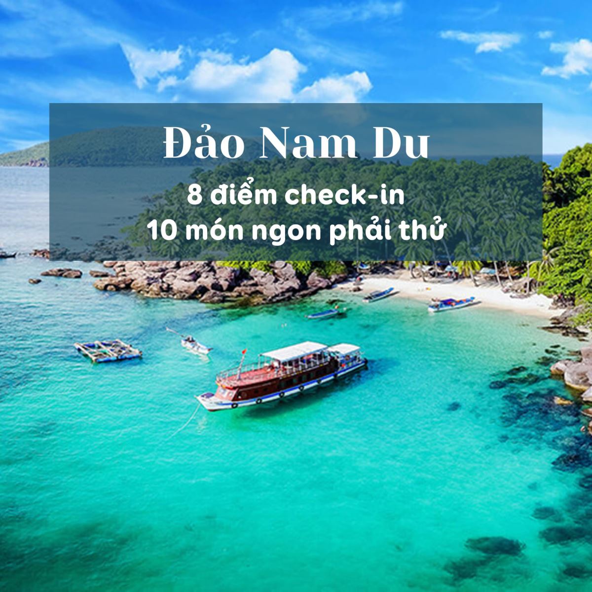 Khám phá trọn vẹn 8 địa điểm du lịch đẹp ở Nam Du